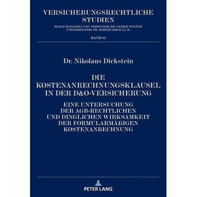 Die Kostenanrechnungsklausel in der D&O-Versicherung, Gebundene Ausgabe von Nikolaus Dickstein, Peter Lang GmbH, Internationaler Verlag der