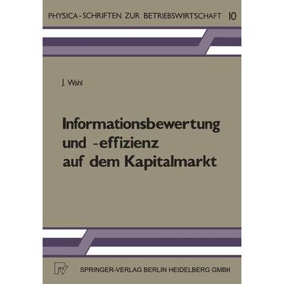 Informationsbewertung und -effizienz auf dem Kapitalmarkt, Taschenbuch von J. Wahl, Physica, 978-3-7908-0308-2