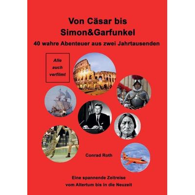 Von Cäsar bis Simon&Garfunkel, Taschenbuch von Conrad Roth, Tredition, 978-3-347-40016-0