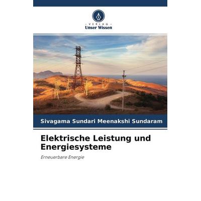 Elektrische Leistung und Energiesysteme, Taschenbuch von Sivagama Sundari Meenakshi Sundaram, Verlag Unser Wissen, 978-620-4-15609-5