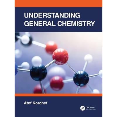 Understanding General Chemistry, Taschenbuch von Atef Korchef, Taylor & Francis, 978-1-03-218914-7
