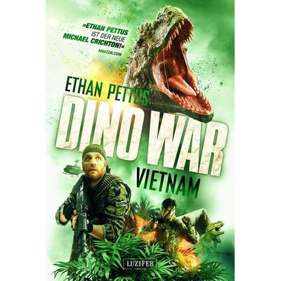 DINO WAR: VIETNAM, Taschenbuch von Ethan Pettus, Luzifer Verlag, 978-3-95835-687-0