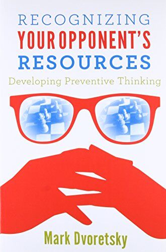 Mark Dvoretsky - Recognizing Your Opponent's Resources: Developing Preventive Thinking - Preis vom 13.10.2026 11:25:28 h
