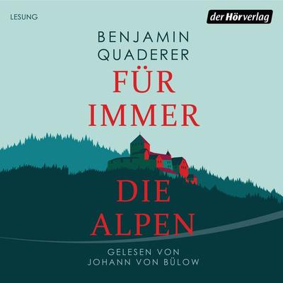 Für immer die Alpen - Benjamin Quaderer, Audio, 9783844538649