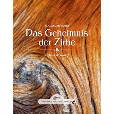 Das große kleine Buch: Das Geheimnis der Zirbe, Gebundene Ausgabe von Maximilian Moser, Servus