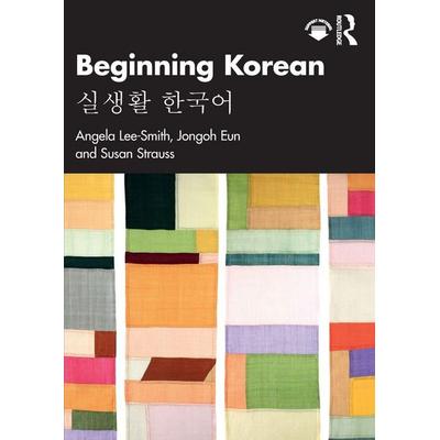 Beginning Korean, Taschenbuch von Angela Lee-Smith,Jongoh Eun,Susan Strauss, Taylor & Francis, 978-1-03-268703-2