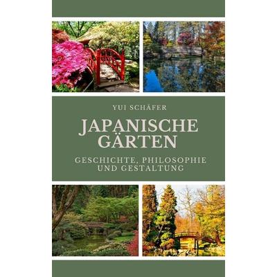 Japanische Gärten, Taschenbuch von Yui Schäfer, Independently Published