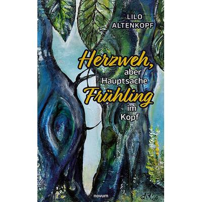 Herzweh, aber Hauptsache Frühling im Kopf, Taschenbuch von Lilo Altenkopf, Novum Verlag, 978-3-99131-861-3
