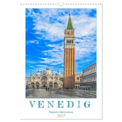 Venedig - Magische Impressionen (Wandkalender 2027 DIN A3 hoch), CALVENDO Monatskalender