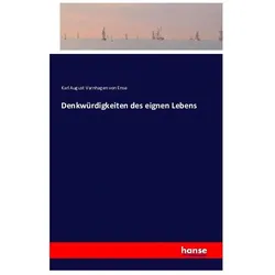 Denkwürdigkeiten des eignen Lebens, Belletristik von Karl August Varnhagen von Ense