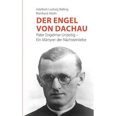 Der Engel von Dachau, Taschenbuch von Adalbert Ludwig Balling,Reinhard Abeln, Fe-medienvlg, 978-3-86357-164-1