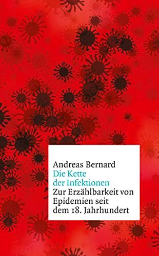 Andreas Bernard - Die Kette der Infektionen: Zur Erzählbarkeit von Epidemien seit dem 18. Jahrhundert - Preis vom 09.10.2026 07:28:09 h