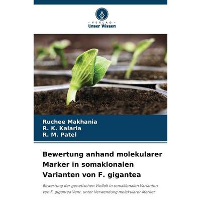 Bewertung anhand molekularer Marker in somaklonalen Varianten von F. gigantea, Taschenbuch von Ruchee Makhania,R. K. Kalaria,R. M. Patel, Verlag Unser