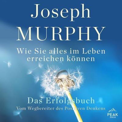 Das Erfolgsbuch. Wie Sie alles im Leben erreichen können - Dr. Joseph Murphy, Audio, 9781628614848
