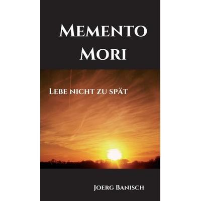Memento Mori, Gebundene Ausgabe von Joerg Banisch, Tredition, 978-3-7482-0111-3