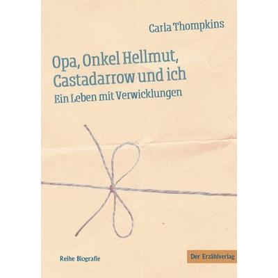 Opa, Onkel Hellmut, Castadarrow und ich, Taschenbuch von Carla Thompkins, Der Erzählverlag UG, 978-3-947831-62-3