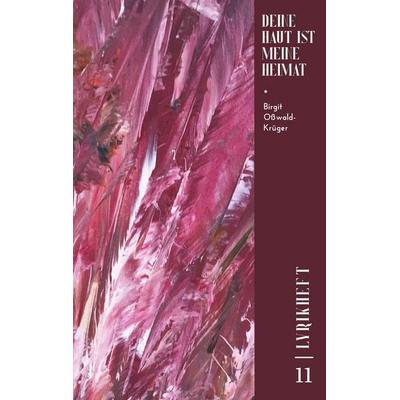 Deine Haut ist meine Heimat, Taschenbuch von Birgit Osswald-Krüger, Tredition, 978-3-910947-16-0