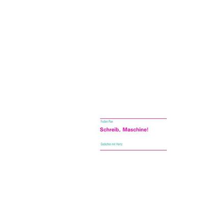 Schreib, Maschine!, Gebundene Ausgabe von Friden Pan, BoD – Books on Demand, 978-3-7448-9701-3