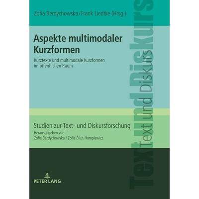 Aspekte multimodaler Kurzformen, Gebundene Ausgabe von , Peter Lang GmbH, Internationaler Verlag der Wissenschaften, 978-3-631-82503-7