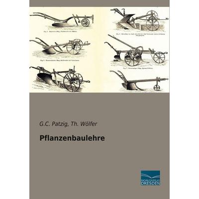 Pflanzenbaulehre, Taschenbuch von G. C. Patzig,Th. Wölfer, Fachbuchverlag Dresden, 978-3-96169-238-5