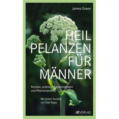 Heilpflanzen für Männer, Gebundene Ausgabe von James Green, AT Verlag, 978-3-03902-030-0