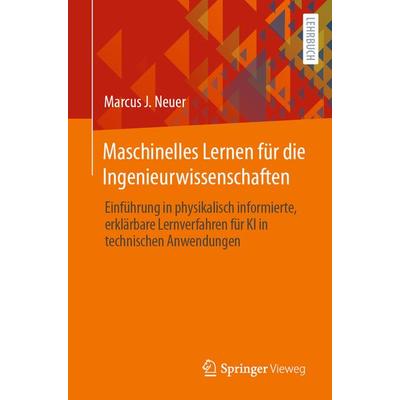 Maschinelles Lernen für die Ingenieurwissenschaften, Taschenbuch von Marcus J. Neuer, Springer Berlin, 978-3-662-68215-9