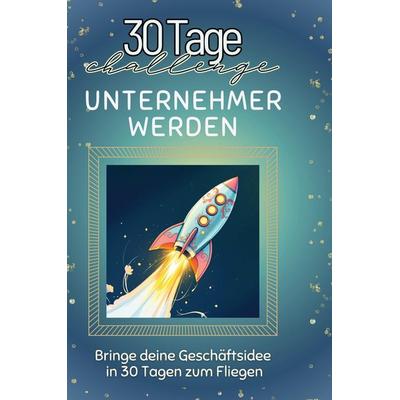 Unternehmer werden, Gebundene Ausgabe von Louis Meier, BoD - Books on Demand, 978-3-7591-4193-4