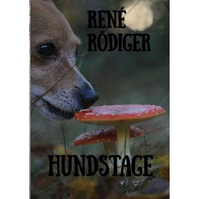 Hundstage, Taschenbuch von René Rödiger, Epubli, 978-3-7565-5481-2