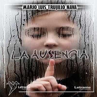 La Ausencia - Mario Luis Trujillo Nava, Audio, 9791370541064