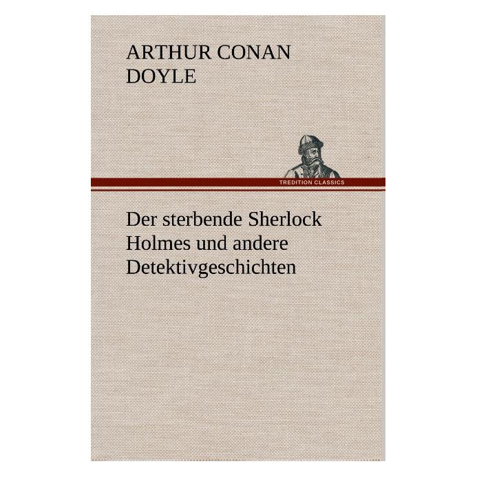 Bod Doyle:Der sterbende Sherlock Holmes und (Deutsch, Hardcover, Arthur Conan Doyle) (67981418)