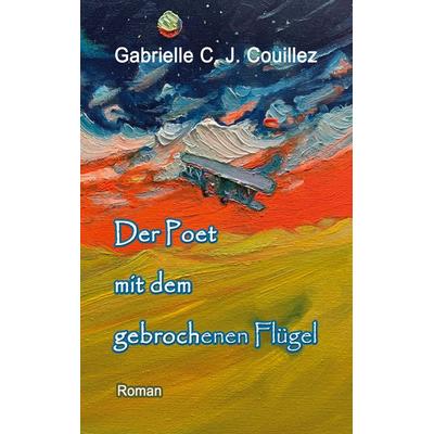 Der Poet mit dem gebrochenen Flügel, Taschenbuch von Gabrielle C. J. Couillez, BoD – Books on Demand, 978-3-7347-5073-1