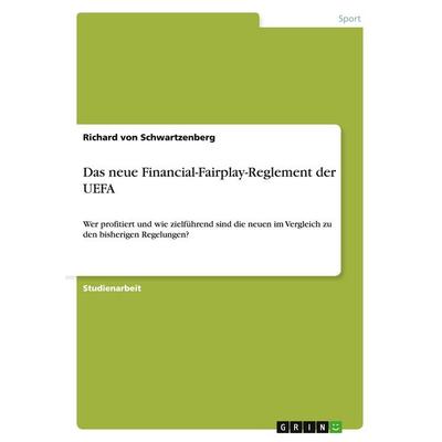 Das neue Financial-Fairplay-Reglement der UEFA, Taschenbuch von Richard Schwartzenberg, GRIN, 978-3-656-72269-4