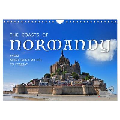 The Coasts of Normandy from Mont Saint-Michel to Étretat (Wall Calendar 2026 DIN A4 landscape), CALVENDO 12 Month Wall Calendar
