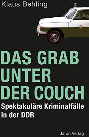 Klaus Behling - Das Grab unter der Couch: Spektakuläre Kriminalfälle in der DDR - Preis vom 04.10.2026 03:51:26 h