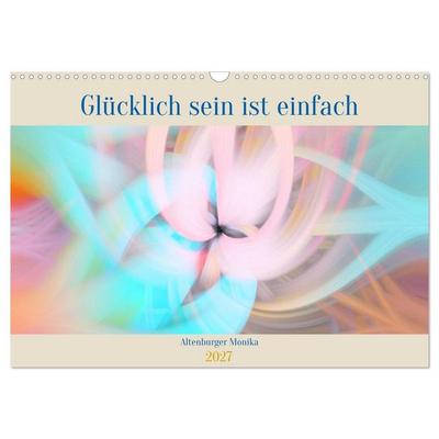 Glücklich sein ist einfach (Wandkalender 2027 DIN A3 quer), CALVENDO Monatskalender