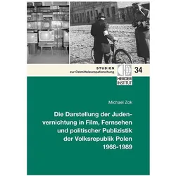 Die Darstellung der Judenvernichtung in Film, Fernsehen und politischer Publizistik der Volksrepubli, Fachbücher von Michael Zok