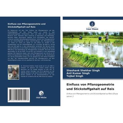 Einfluss von Pflanzgeometrie und Stickstoffgehalt auf Reis, Taschenbuch von Shashank Shekhar Singh,Anil Kumar Singh,Tejbal Singh, Verlag Unser Wissen,