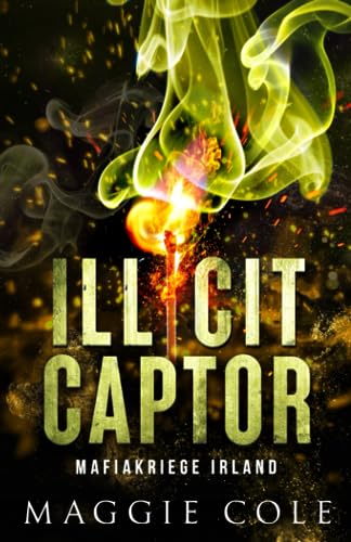 Maggie Cole - Illicit Captor: Dunkle Mafia Romanze (Mafiakriege Irland, Band 2) - Preis vom 01.10.2026 17:08:56 h
