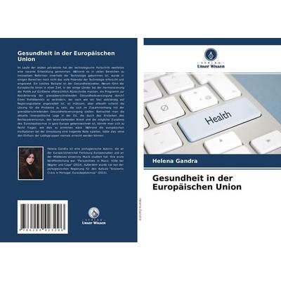 Gesundheit in der Europäischen Union, Taschenbuch von Helena Gandra, Verlag Unser Wissen, 978-620-4-42329-6