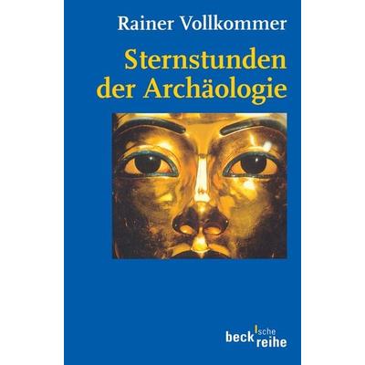 Sternstunden der Archäologie, Taschenbuch von Rainer Vollkommer, C.H. Beck, 978-3-406-45935-1