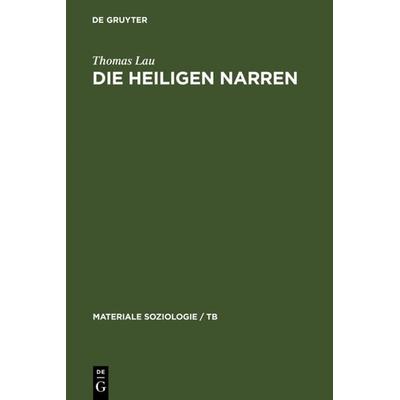Die heiligen Narren, Gebundene Ausgabe von Thomas Lau, De Gruyter, 978-3-11-013377-6