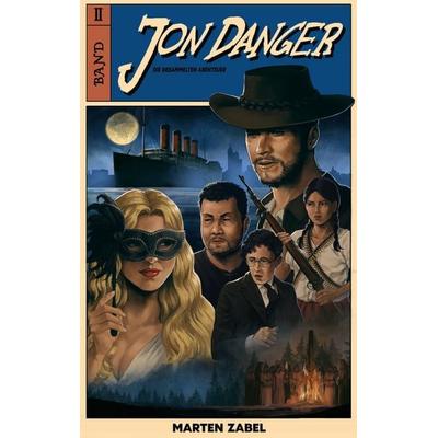 Jon Danger: Die gesammelten Abenteuer, Taschenbuch von Marten Zabel, BoD – Books on Demand, 978-3-696-39318-2