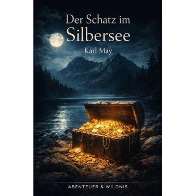 Abenteuer + Wildnis / Der Schatz im Silbersee, Taschenbuch von Karl May, Epubli, 978-3-565-34349-2
