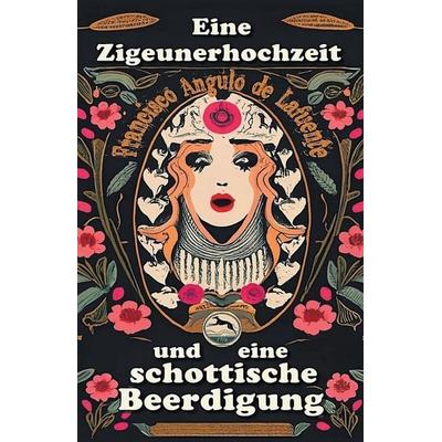Eine Zigeunerhochzeit und eine Schottische Beerdigung, Taschenbuch von Francisco Angulo de Lafuente, Charles Scribner's & Company