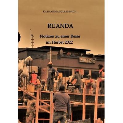 RUANDA, Taschenbuch von Katharina Füllenbach, Tredition, 978-3-347-84573-2
