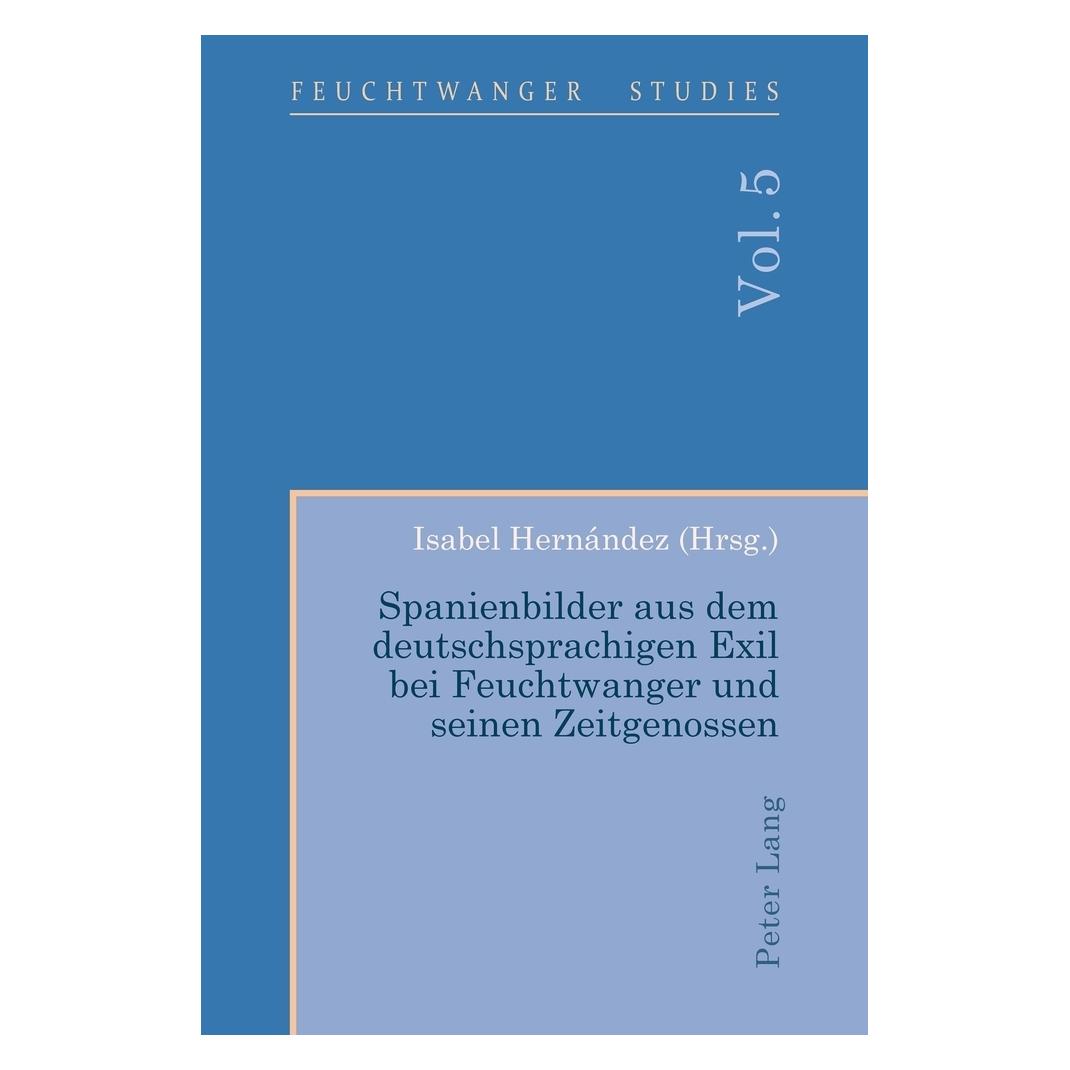 Peter Lang Spanienbilder aus dem deutschsprachigen Exil bei Feuchtwanger und seinen Zeitgenossen (Deutsch, Softcover, Isabel Hernández) (56020527)