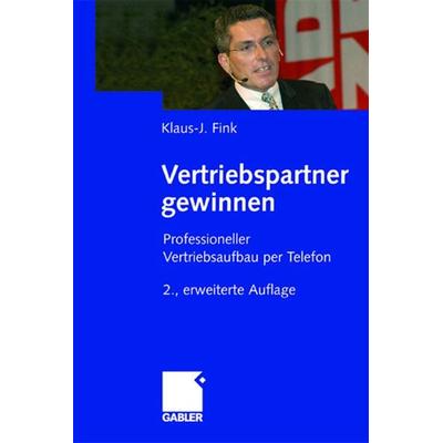 Vertriebspartner gewinnen, Taschenbuch von Klaus-J. Fink, Betriebswirtschaftlicher Verlag Gabler, 978-3-8349-0006-7
