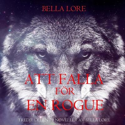 Att falla för en rogue: tredje delen i 9 noveller av Bella Lore - Bella Lore, Audio, 9798341573413