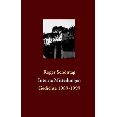 Interne Mitteilungen, Taschenbuch von Roger Schöntag, BoD – Books on Demand, 978-3-8391-6750-2