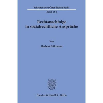 Rechtsnachfolge in sozialrechtliche Ansprüche., Taschenbuch von Herbert Bültmann, Duncker & Humblot, 978-3-428-02469-8